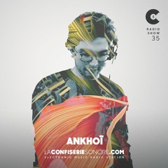 Ankhoï @LaConfiserieSonore - Radioshow #35