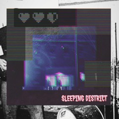 SLEEPING DISTRICT (PROD. BY PANDEMONIUM)
