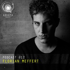 Florian Meffert - Arupa Music Podcast #12