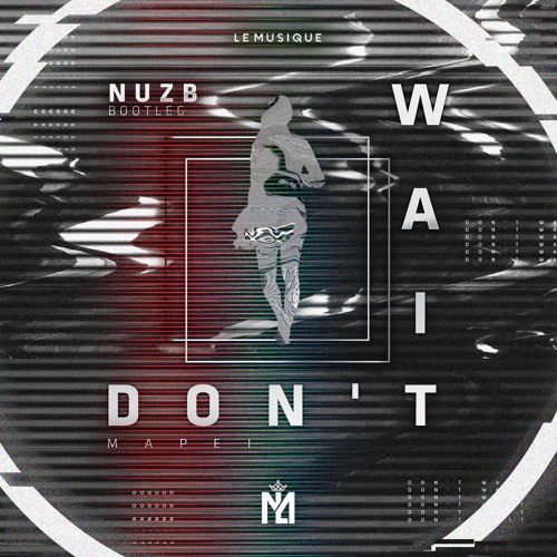 Stream Mapei - Don'T Wait (NUZB Bootleg) By LE MUSIQUE © | Listen.
