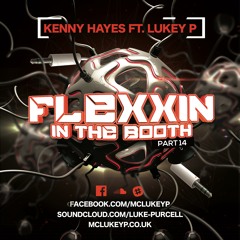 Flexxin' In The Booth (Part 14) - Kenny Hayes ft. MC Lukey P