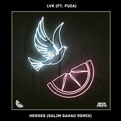 LVK - Heroes (ft. Fuza)(Salim Sahao Remix)