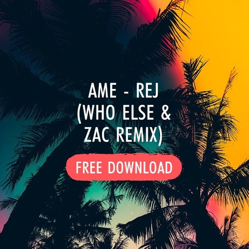Ame - REJ (Who Else & ZAC Remix) :: Free Download