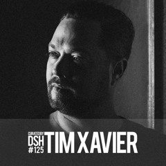 Curated by DSH #125: Tim Xavier