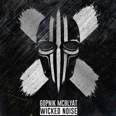 Gopnik McBlyat - Wicked Noise