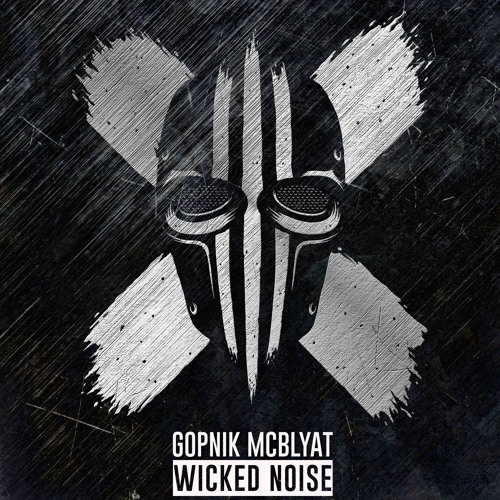 Gopnik McBlyat - Wicked Noise