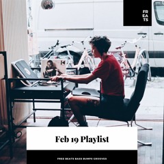 Feb 2019 ~ Playlist ~ Free ~ Beats ~ Bass ~ Grooves