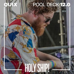 Holy Ship! 2019 Live Sets: Quix (Pool Deck)