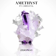 JASONLO - Amethyst (ft. Chrxstal)