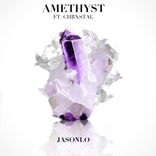 JASONLO - Amethyst (ft. Chrxstal)