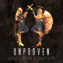 Unproven - Angel With A Shotgun