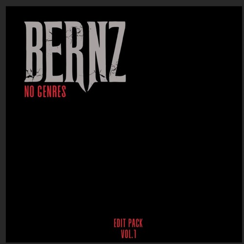 Bernz - No Genres Live Edit Pack VOL. 1
