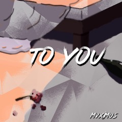 MVXIMUS - To You