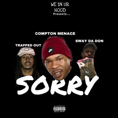 TRAPPED OUT - SORRY FEAT COMPTON MENACE & SWAY DA DON