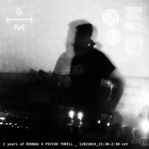 2019-01-12_2 YEARS OF ROHBAU x PSYCHO THRILL @ GHM_23:30 - 2:30 cet