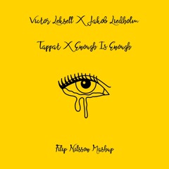Victor Leksell X Avicii & Jakob Liedholm - Tappat X Enough Is Enough (Filip Nilsson Mashup)