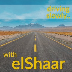 driving slowly.. with elShaar