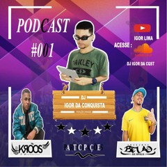 PODCAST 001 DJ IGOR DA CONQUISTA PART. DJ KROOS E DJ BELÃO DO APOLO (( PIQUE DE CAXIAS ))