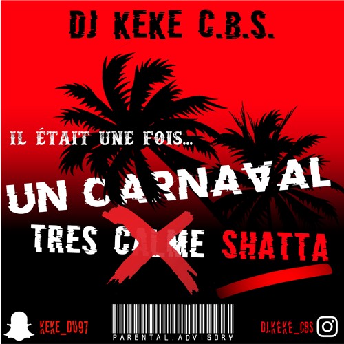 Dj Kéké C.B.S. - Il Etait Une Fois Un Carnaval Très Shatta