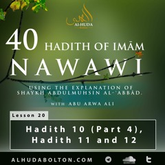 Forty Hadith: Lesson 20 Hadith 10 (Part 4), Hadith 11 and Hadith 12