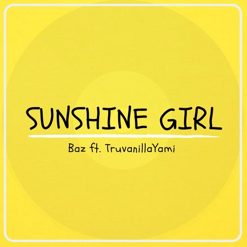 Baz - Sunshine Girl (ft. TruVanillaYami)