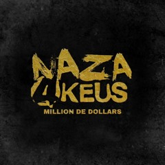 4Keus - Million De Dollars (feat. Naza)