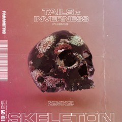 Tails & Inverness - Skeleton ft. Nevve (So Sus Remix)
