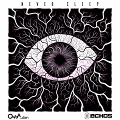 OwAdan & Echos - Never Sleep(Original Mix)