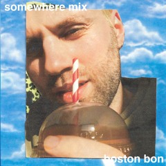 Somewhere Mix - Bostonbun