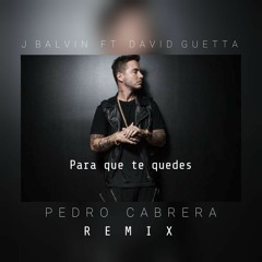 David Guetta Ft J Balvin - Para Que Te Quedes (Pedro Cabrera Remix) *FreeDownload* [Copyrigt]
