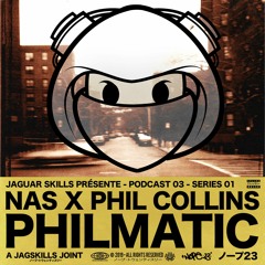 A JAG SKILLS JOINT - NAS X PHIL COLLINS - PHILMATIC - (2019)