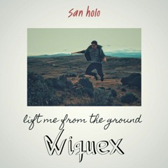 San Holo - Lift Me From The Ground (Wiquex Remix)