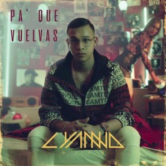 Lyanno - Pa' Que Vuelvas (Prod. By Subelo Neo, Maginifico & Wally "The Mind Writer")