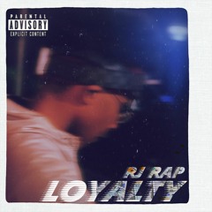 Rj Rap- Loyalty