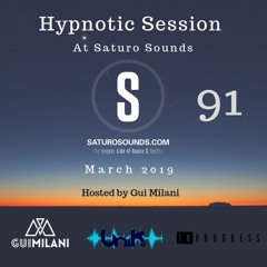 [SET] Gui Milani - Hypnotic Session 91 At Saturo Sounds (March 2019 Edition)