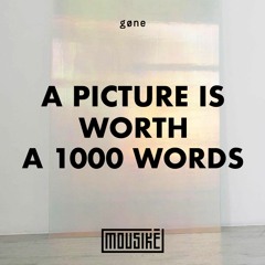 Mousikē 56 | "A picture is worth a 1000 words" by Gøne