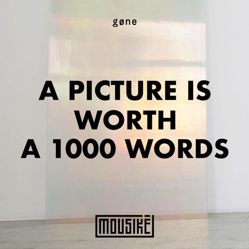 Mousikē 56 | "A picture is worth a 1000 words" by Gøne