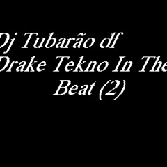 Dj Tubarão Df - Drake Tekno In The Beat (2)