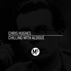 Chris Hughes - Chilling With Aldous (Original Mix) **FREE WAV DOWNLOAD**