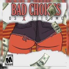 D3 ft JaidaMo - Bad Choices (prod DJ Tray) ig @iiamd3 n @jaidamo_