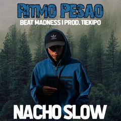RITMO PESAO - NACHOSLOW [BEAT.MADNESS]{PROD.11EKIPO}