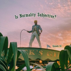 Is Being Normal Subjective? Let's Find Out.