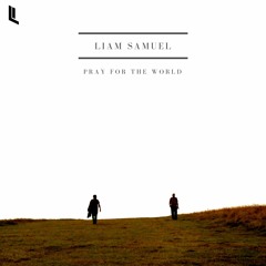 Liam Samuel - Pray For The World
