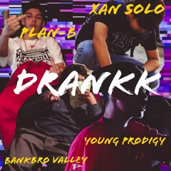 Drankk - (Young Prodigy X Bankbro Valley X Plan-B X Xan Solo)[Prod by. LeiDontPlay]
