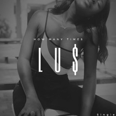 L U $ - How Many Times
