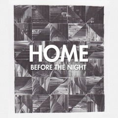 HOME - Before The Night (slowed)