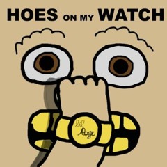 Hoes On My Watch