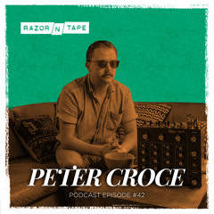 Razor-N-Tape Podcast - Episode 42: Peter Croce