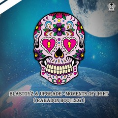 Blastoyz & Upgrade - Moments Of Light ( Rabadon BOOTLEG) FREE DOWNLOAD