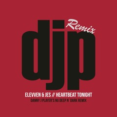 Elevven & Jes - Heartbeat Tonight (Danny J Player's Nu Deep N' Dark Remix)